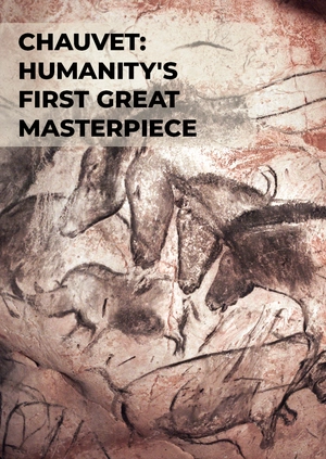 Chauvet: Humanity's First Great Masterpiece