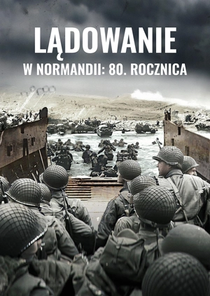 Lądowanie w Normandii: 80. rocznica
