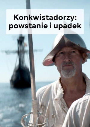Konkwistadorzy: powstanie i upadek