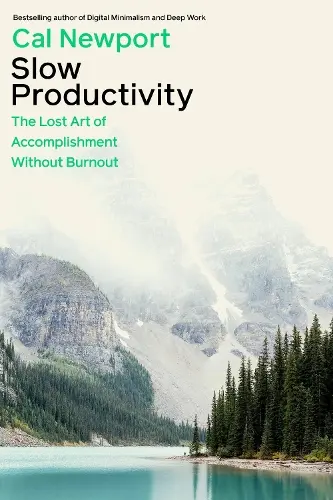 Обкладинка "Slow Productivity: The Lost Art of Accomplishment Without Burnout"