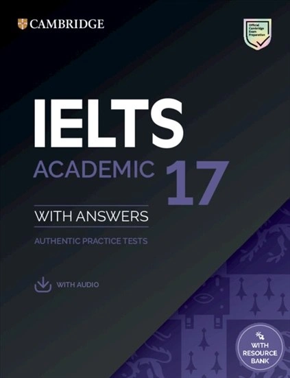 Practice Tests IELTS 17 Academic with Answers, Downloadable Audio and Resource Bank