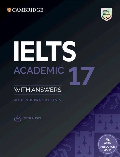 Practice Tests IELTS 17 Academic with Answers, Downloadable Audio and Resource Bank