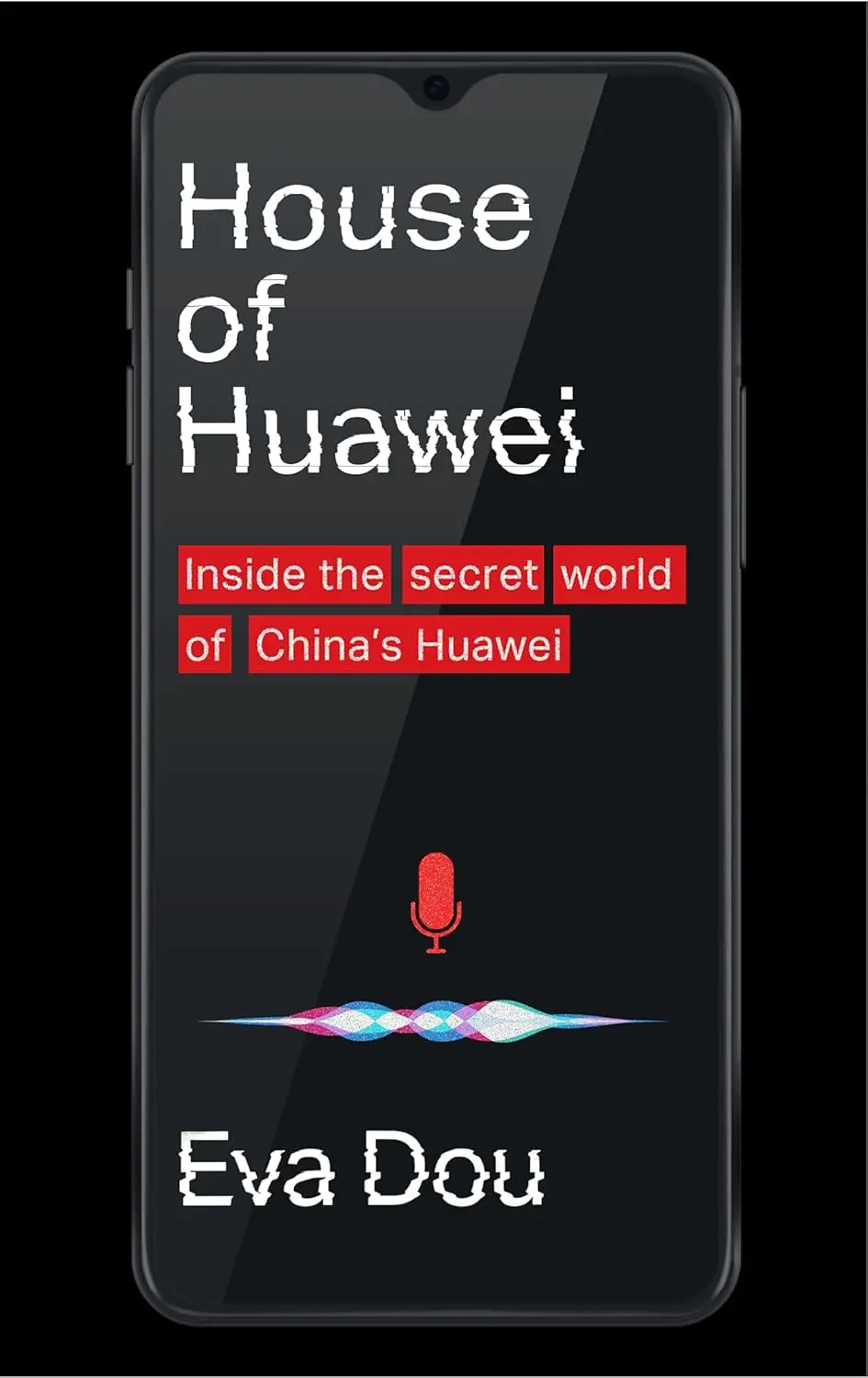 Обкладинка "House of Huawei: Inside the Secret World of China's Most Powerful Company"