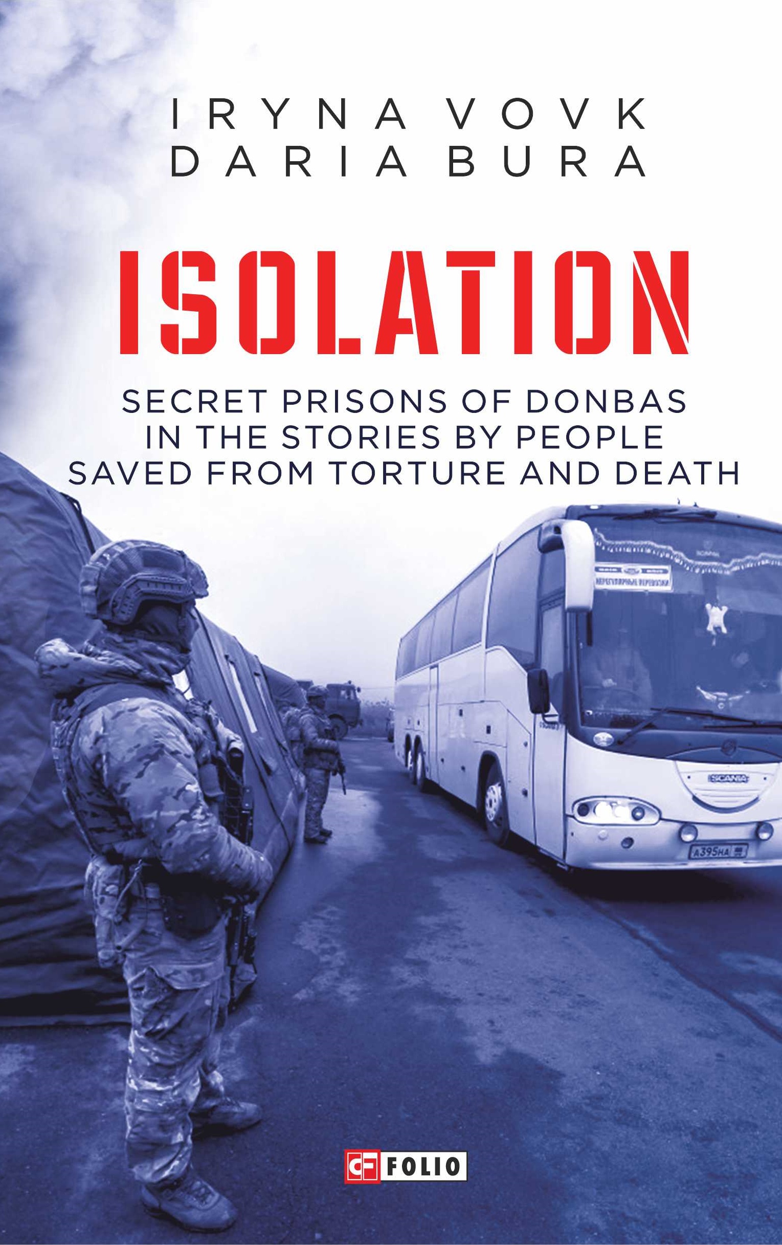 Обкладинка Isolation. Secret prisons of Donbas in the stories by people saved from torture and death