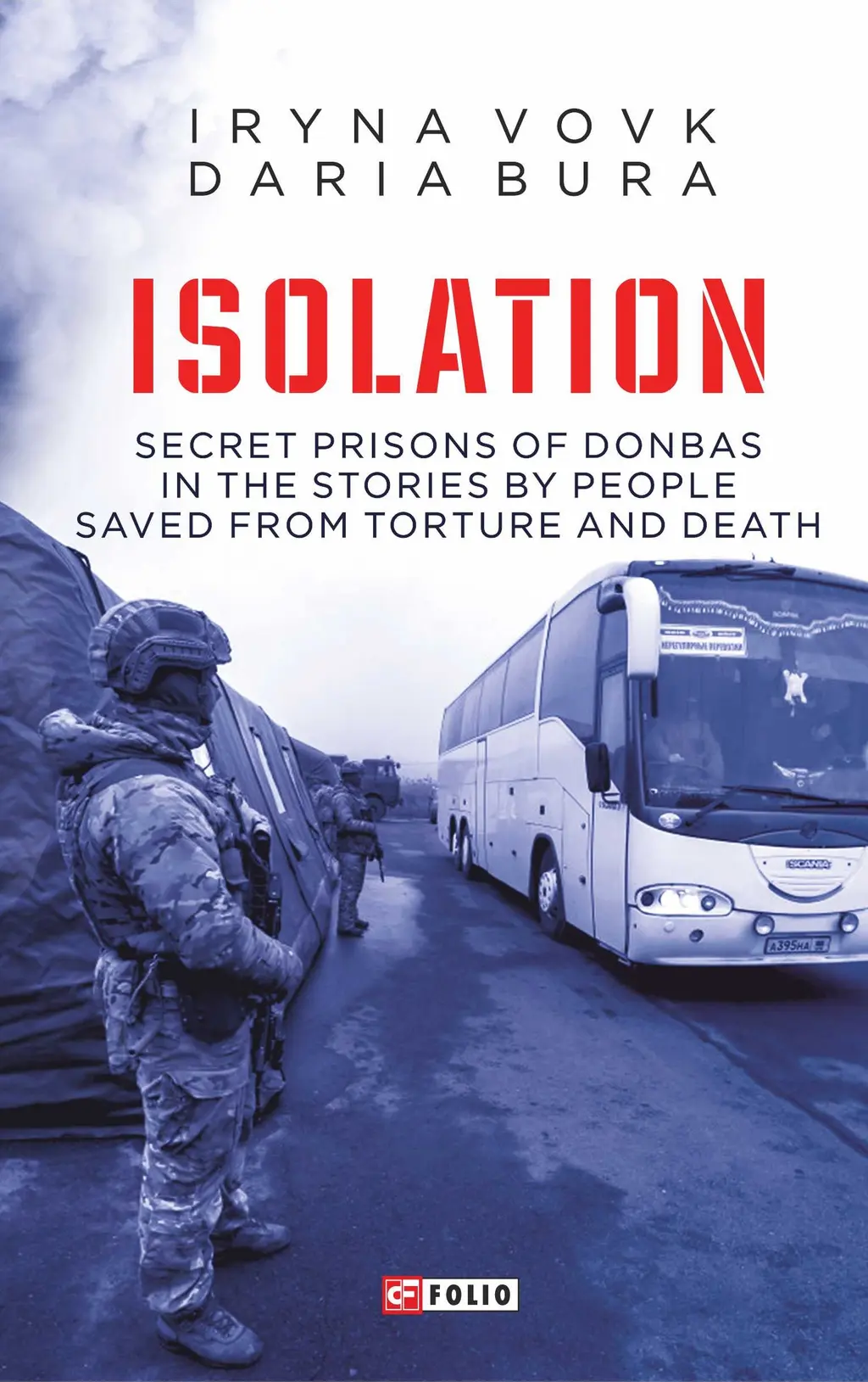 Обкладника "Isolation. Secret prisons of Donbas in the stories by people saved from torture and death" Обкладинка "Isolation. Secret prisons of Donbas in the stories by people saved from torture and death"