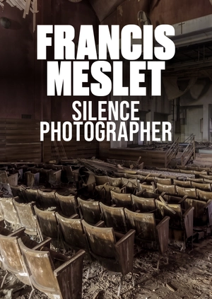 Francis MESLET: Silence Photographer