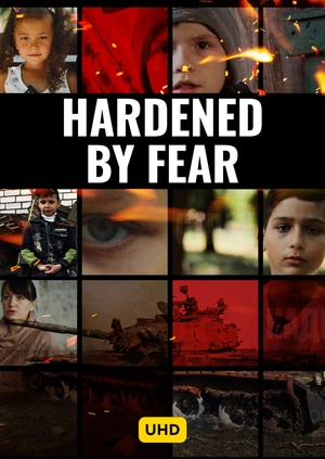 Hardened by Fear UHD
