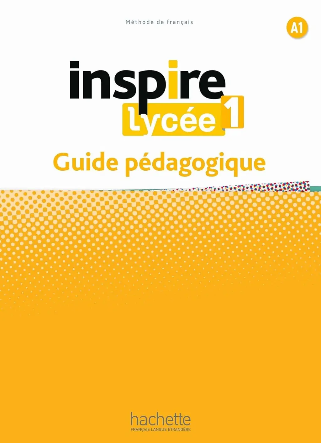Обкладинка "Inspire Lycee Niveau A1: Guide pedagogique"