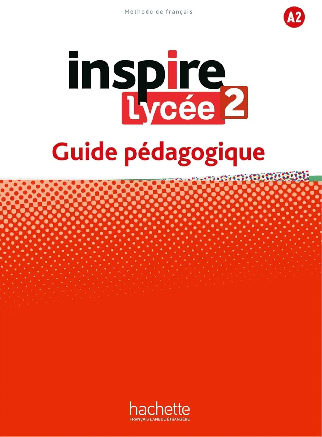 Обкладинка "Inspire Lycee Niveau A2: Guide pedagogique"