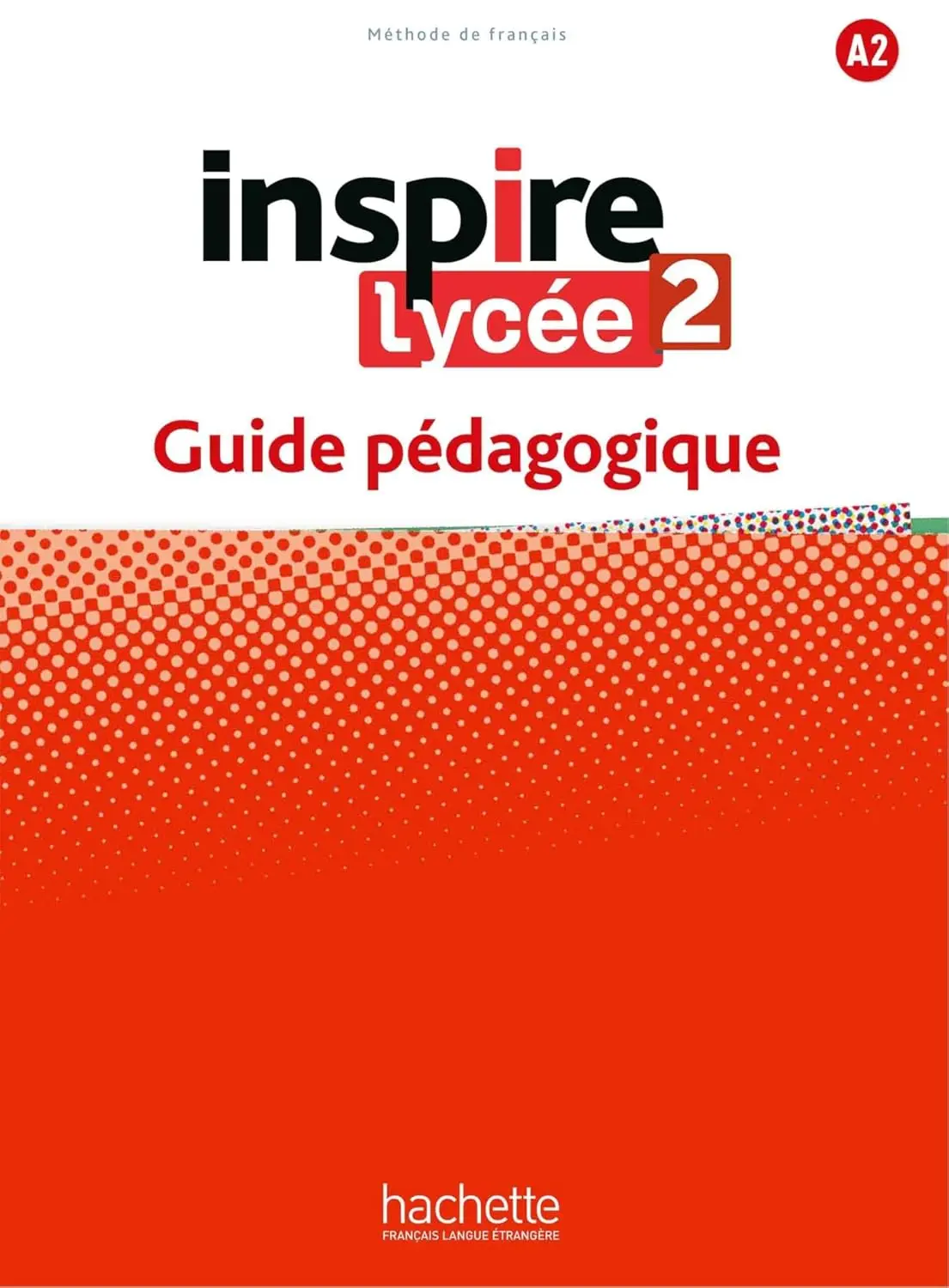 Inspire Lycee Niveau A2: Guide pedagogique