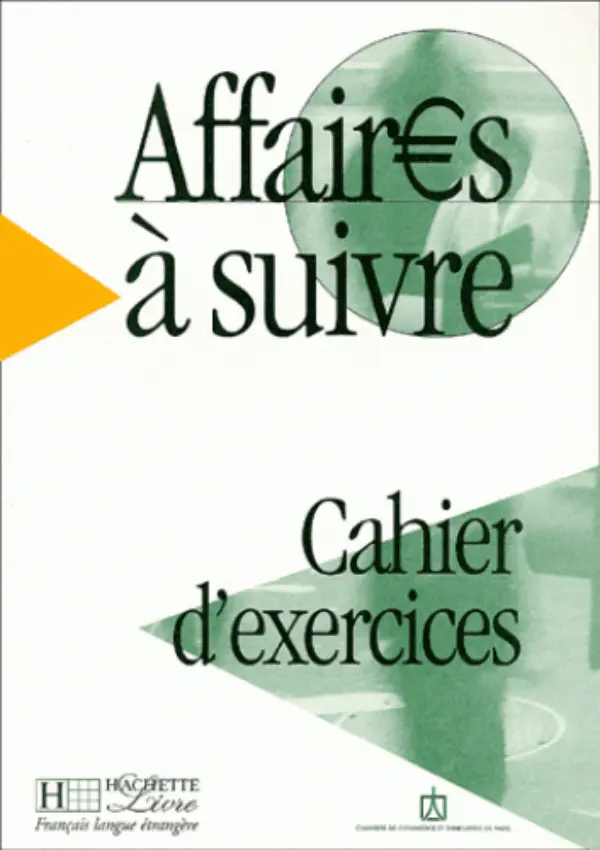Affaires a suivre. Cahier d'exercices