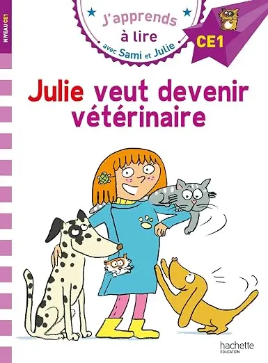 J’apprends a lire avec Sami et Julie: Julie veut devenir vetirinaire