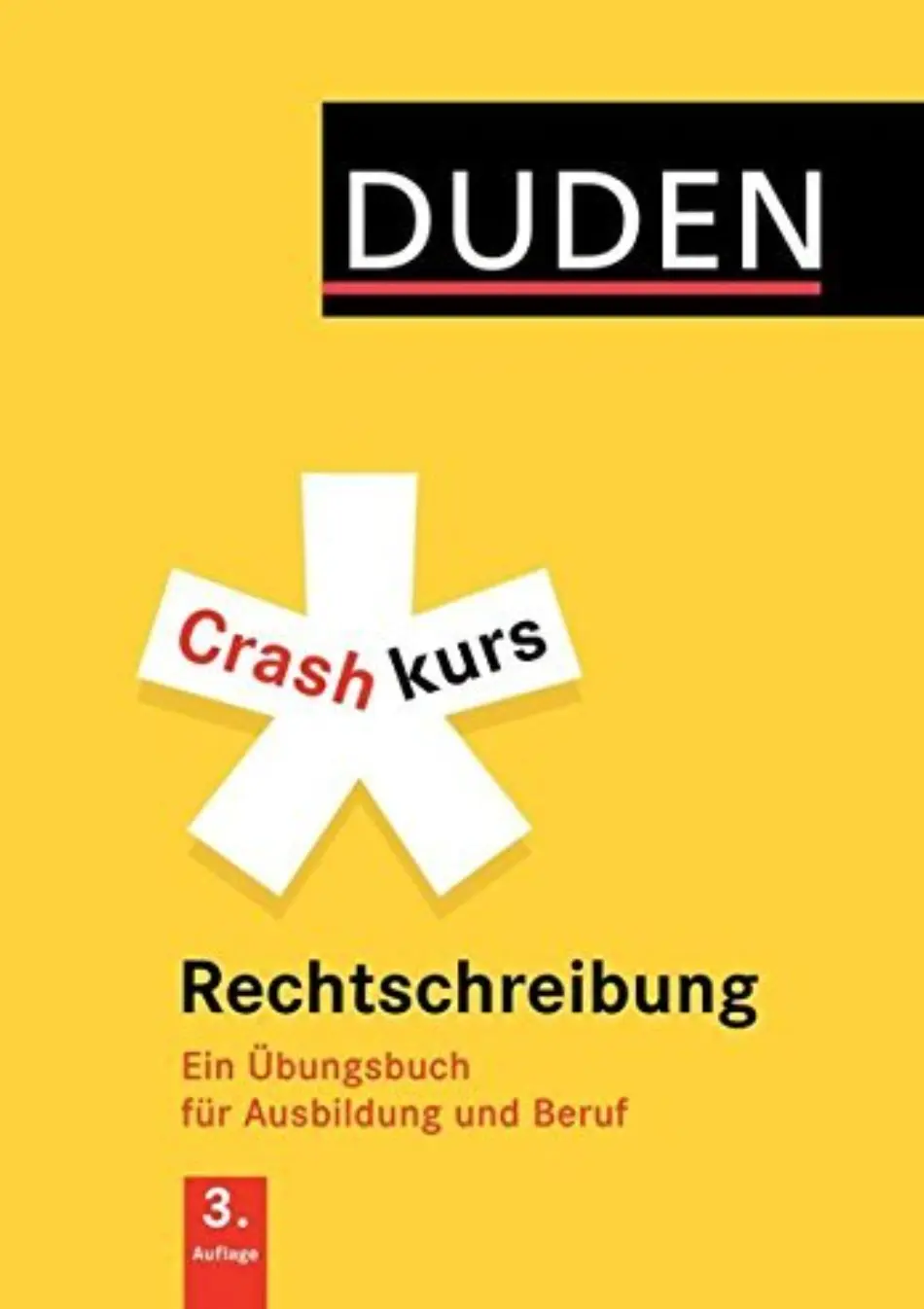 Crashkurs Rechtschreibung: Ein Übungsbuch für Ausbildung und Beruf. Mit zahlreichen Übungen und Abs