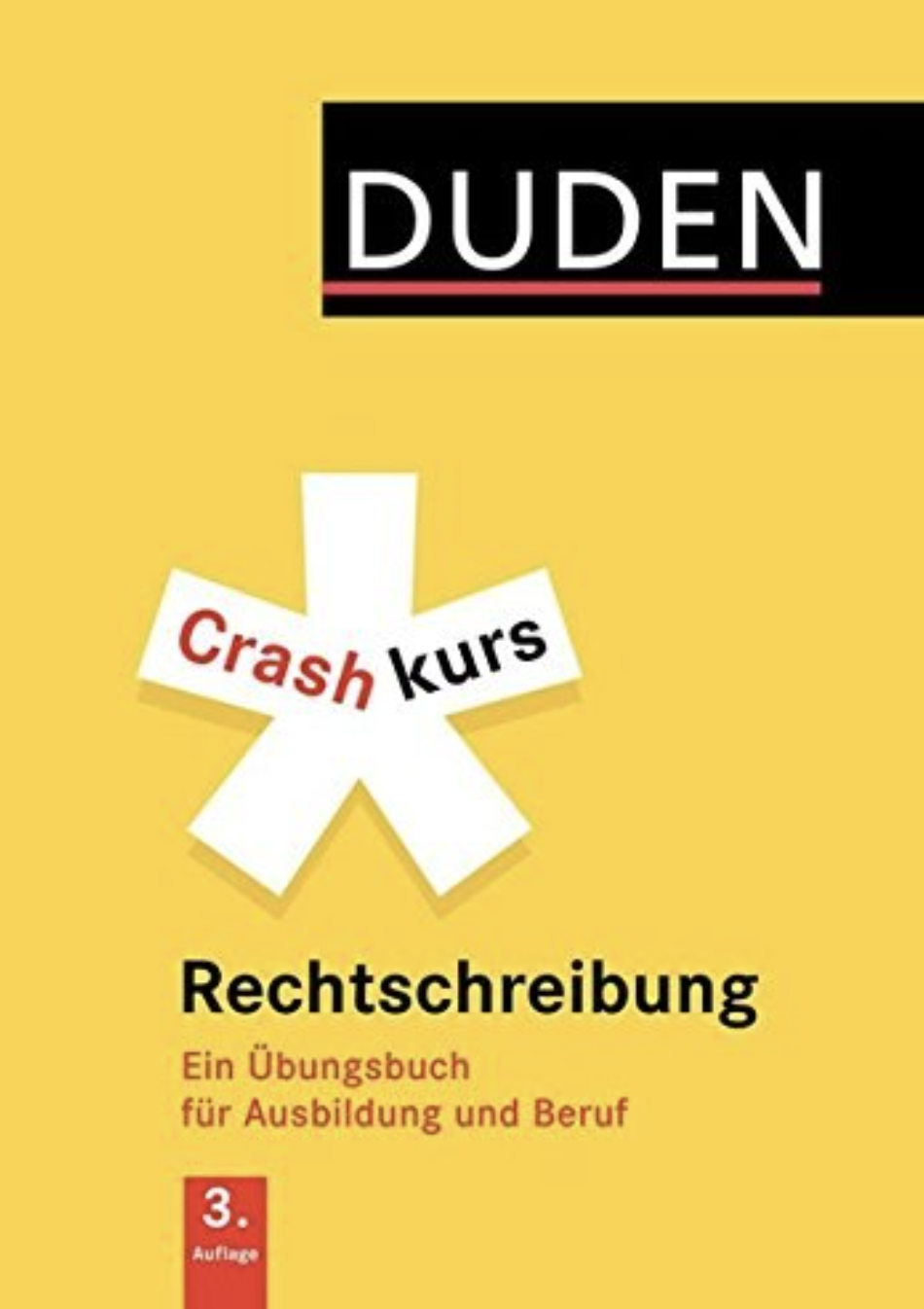 Crashkurs Rechtschreibung: Ein Übungsbuch für Ausbildung...