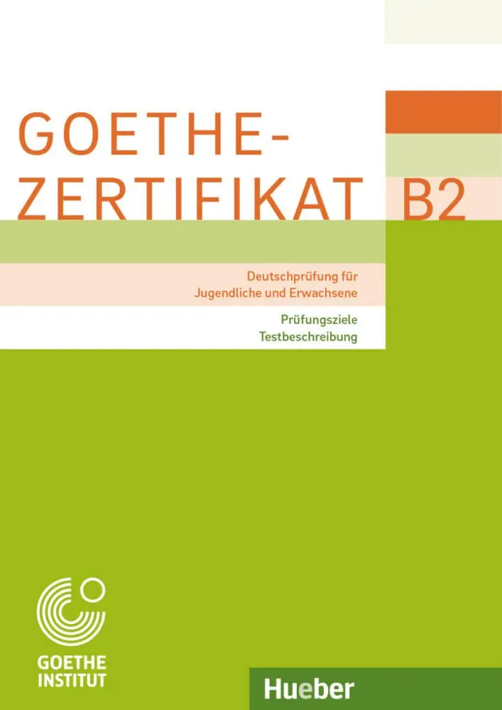 Goethe-Zertifikat B2 – Prufungsziele Testbeschreibung fur Jugendliche und Erwachsen