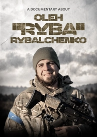 A Documentary About Oleh "Ryba" Rybalchenko