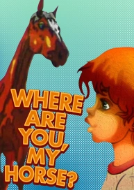 Where Are You, My Horse?