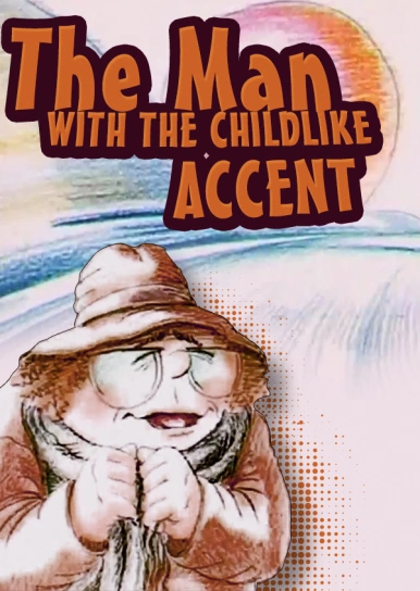 The Man with the Childlike Accent
