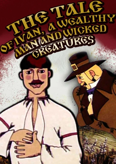 The Tale of Ivan, a Wealthy Man and Wicked Creatures