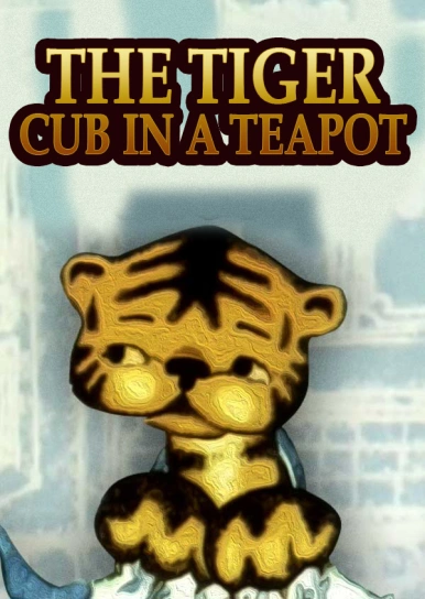 The Tiger Cub in a Teapot