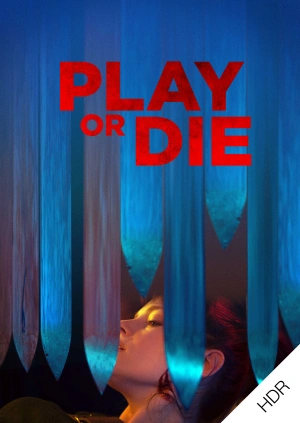Play or Die UHD HDR