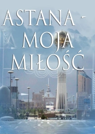 Astana - moja miłość
