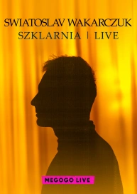 Swiatoslav Wakarczuk. Szklarnia | LIVE