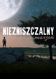Niezniszczalny. Droga do marzeń