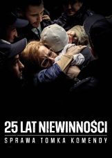 25 lat niewinnosci. Sprawa Tomka Komendy — plakat