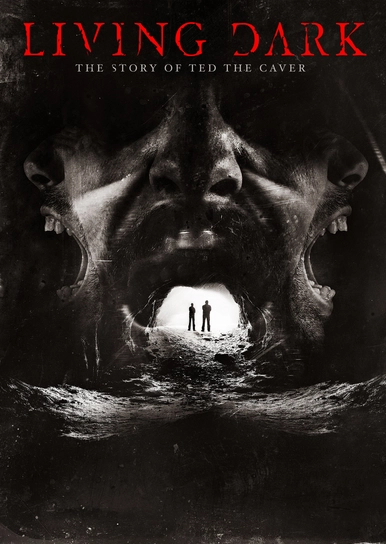 Living Dark: The Story of Ted the Caver