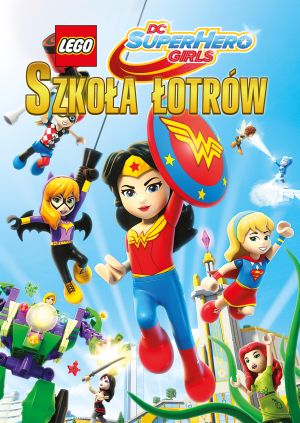 LEGO DC Super Hero Girls: Szkoła łotrów — plakat