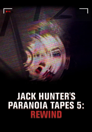 Jack Hunter’s Paranoia Tapes 5: Rewind