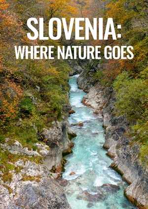 Slovenia: Where Nature Goes