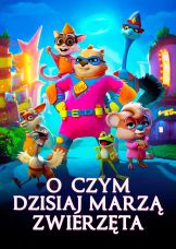 O czym dzisiaj marzą zwierzęta — plakat